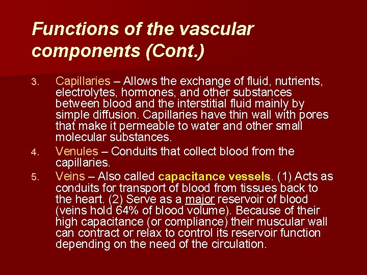 Functions of the vascular components (Cont. ) 3. 4. 5. Capillaries – Allows the
