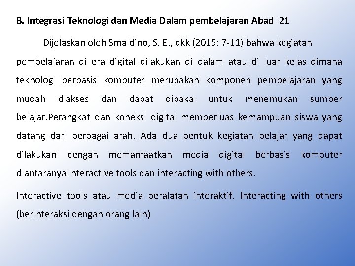 B. Integrasi Teknologi dan Media Dalam pembelajaran Abad 21 Dijelaskan oleh Smaldino, S. E.