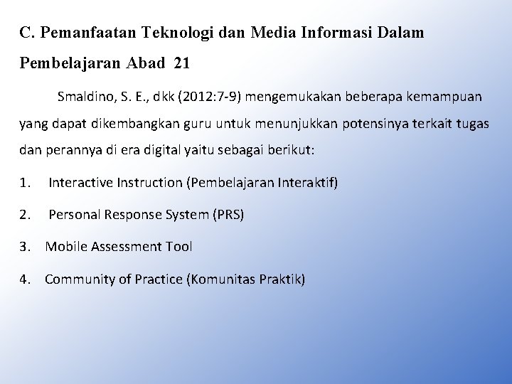 C. Pemanfaatan Teknologi dan Media Informasi Dalam Pembelajaran Abad 21 Smaldino, S. E. ,