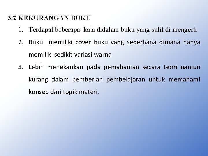 3. 2 KEKURANGAN BUKU 1. Terdapat beberapa kata didalam buku yang sulit di mengerti