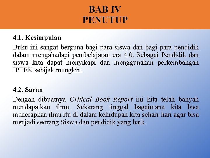 BAB IV PENUTUP 4. 1. Kesimpulan Buku ini sangat berguna bagi para siswa dan