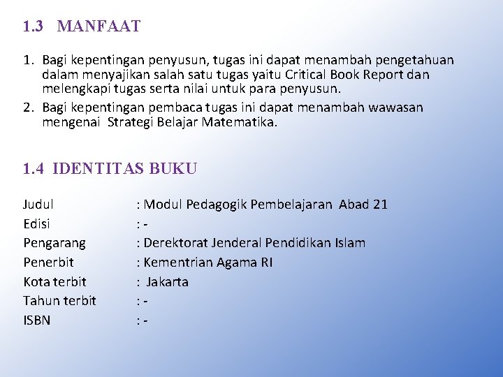 1. 3 MANFAAT 1. Bagi kepentingan penyusun, tugas ini dapat menambah pengetahuan dalam menyajikan