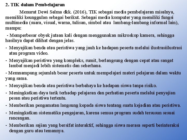 2. TIK dalam Pembelajaran Menurut Dewi Salma dkk. (2016), TIK sebagai media pembelajaran misalnya,