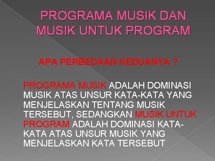 PROGRAMA MUSIK DAN MUSIK UNTUK PROGRAM APA PERBEDAAN KEDUANYA ? PROGRAMA MUSIK ADALAH DOMINASI