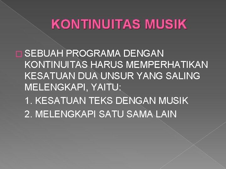 KONTINUITAS MUSIK � SEBUAH PROGRAMA DENGAN KONTINUITAS HARUS MEMPERHATIKAN KESATUAN DUA UNSUR YANG SALING