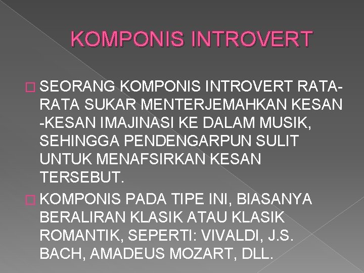 KOMPONIS INTROVERT � SEORANG KOMPONIS INTROVERT RATA SUKAR MENTERJEMAHKAN KESAN -KESAN IMAJINASI KE DALAM