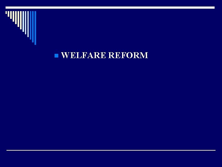 n WELFARE REFORM 