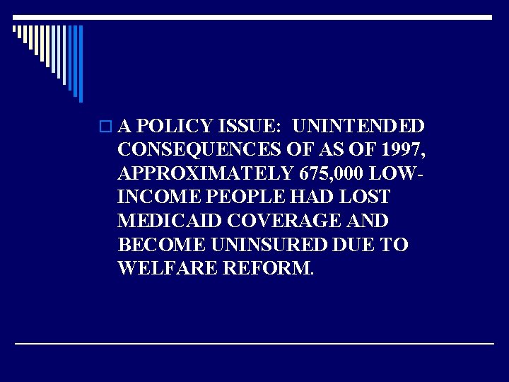 o A POLICY ISSUE: UNINTENDED CONSEQUENCES OF AS OF 1997, APPROXIMATELY 675, 000 LOWINCOME