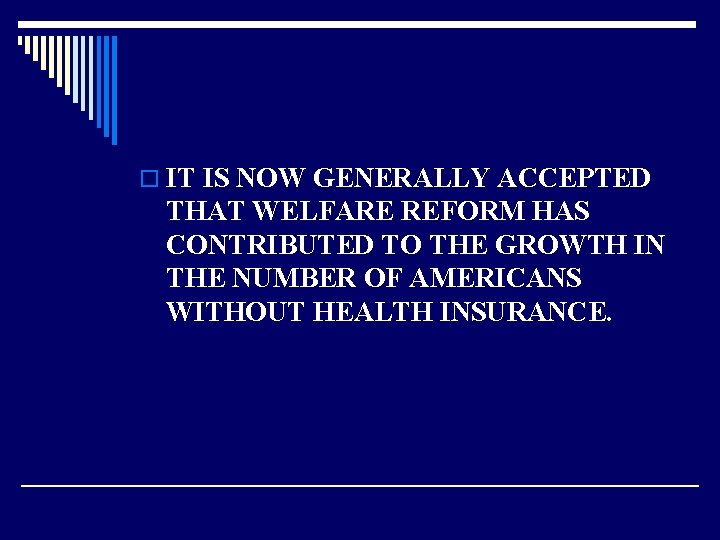 o IT IS NOW GENERALLY ACCEPTED THAT WELFARE REFORM HAS CONTRIBUTED TO THE GROWTH