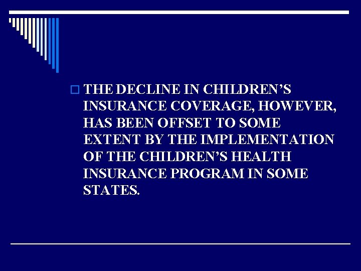 o THE DECLINE IN CHILDREN’S INSURANCE COVERAGE, HOWEVER, HAS BEEN OFFSET TO SOME EXTENT