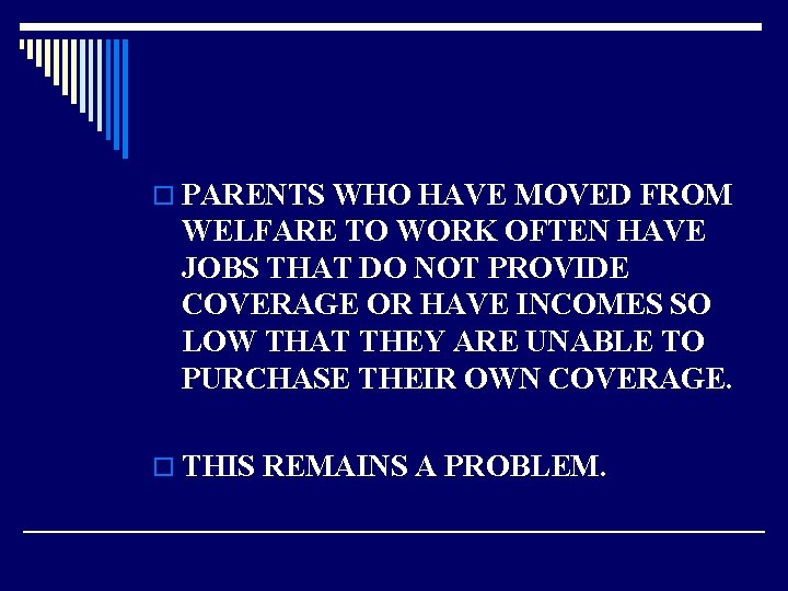o PARENTS WHO HAVE MOVED FROM WELFARE TO WORK OFTEN HAVE JOBS THAT DO