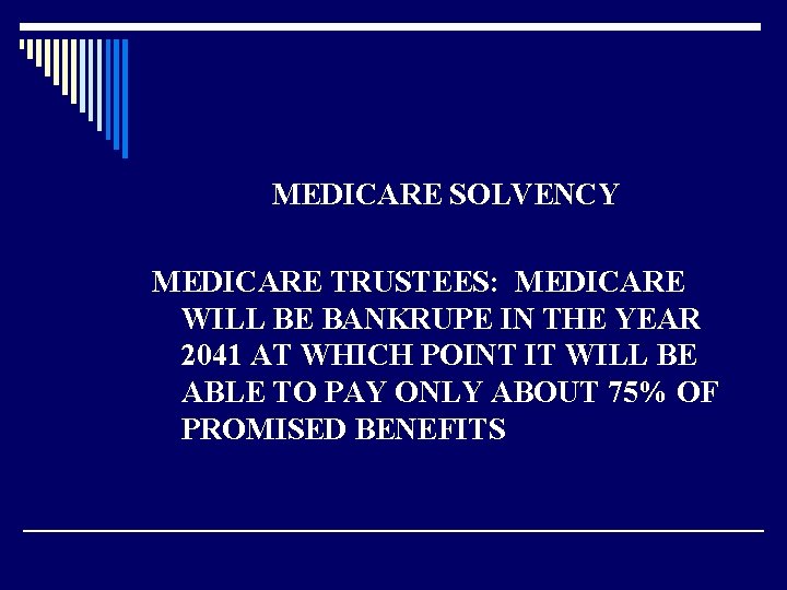 MEDICARE SOLVENCY MEDICARE TRUSTEES: MEDICARE WILL BE BANKRUPE IN THE YEAR 2041 AT WHICH