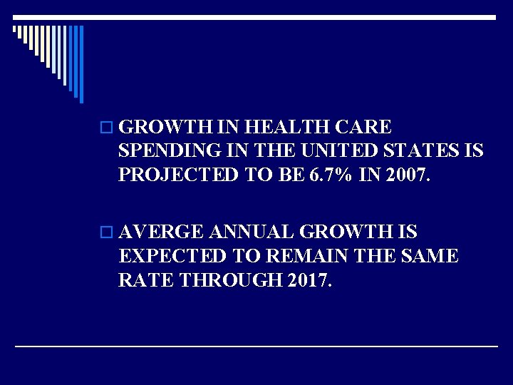 o GROWTH IN HEALTH CARE SPENDING IN THE UNITED STATES IS PROJECTED TO BE