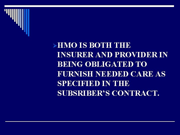 ØHMO IS BOTH THE INSURER AND PROVIDER IN BEING OBLIGATED TO FURNISH NEEDED CARE