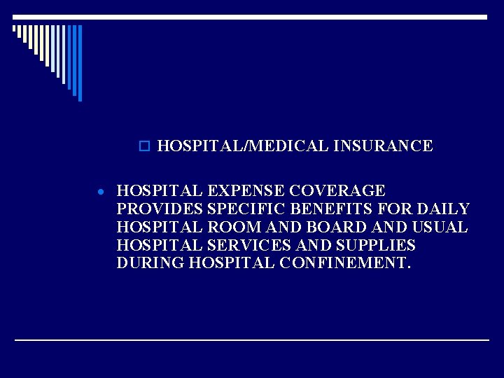o HOSPITAL/MEDICAL INSURANCE · HOSPITAL EXPENSE COVERAGE PROVIDES SPECIFIC BENEFITS FOR DAILY HOSPITAL ROOM