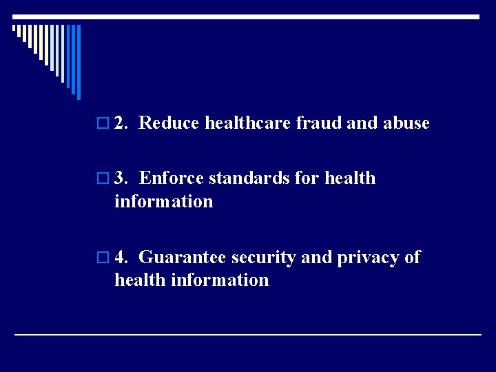 o 2. Reduce healthcare fraud and abuse o 3. Enforce standards for health information