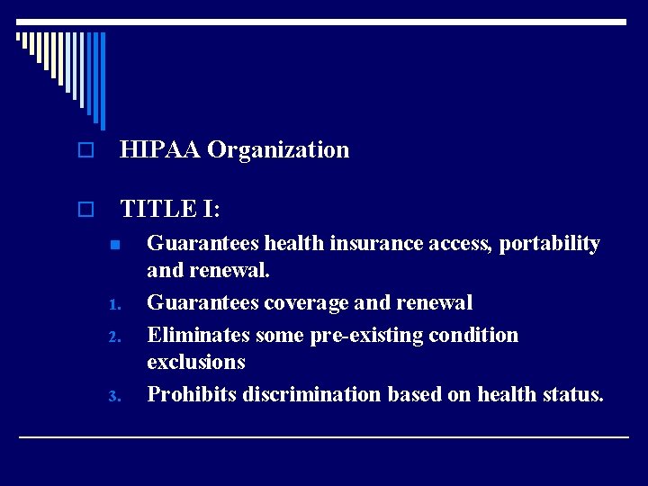 o HIPAA Organization o TITLE I: n 1. 2. 3. Guarantees health insurance access,
