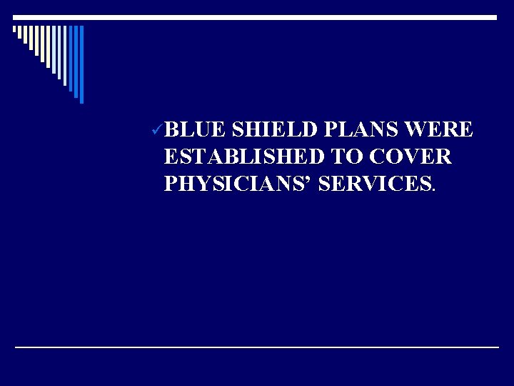 üBLUE SHIELD PLANS WERE ESTABLISHED TO COVER PHYSICIANS’ SERVICES. 