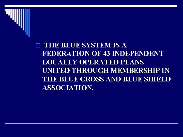 o THE BLUE SYSTEM IS A FEDERATION OF 43 INDEPENDENT LOCALLY OPERATED PLANS UNITED