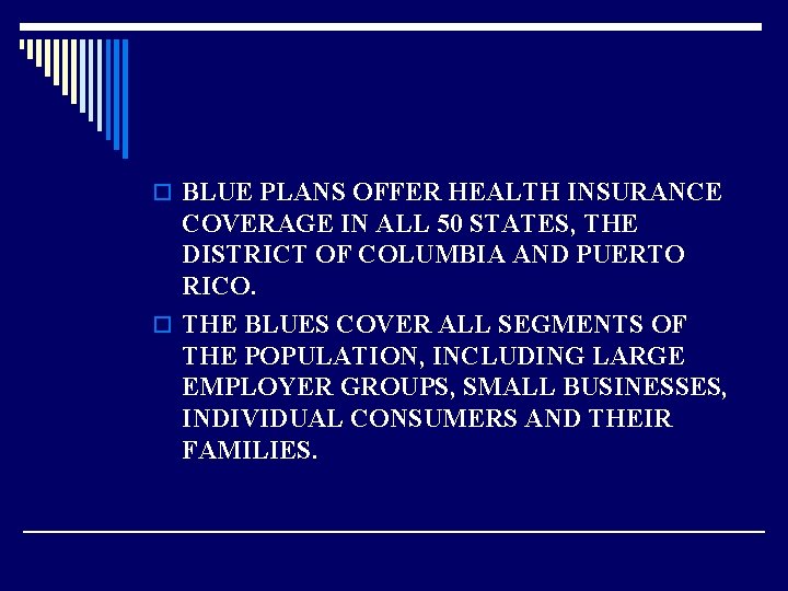 o BLUE PLANS OFFER HEALTH INSURANCE COVERAGE IN ALL 50 STATES, THE DISTRICT OF