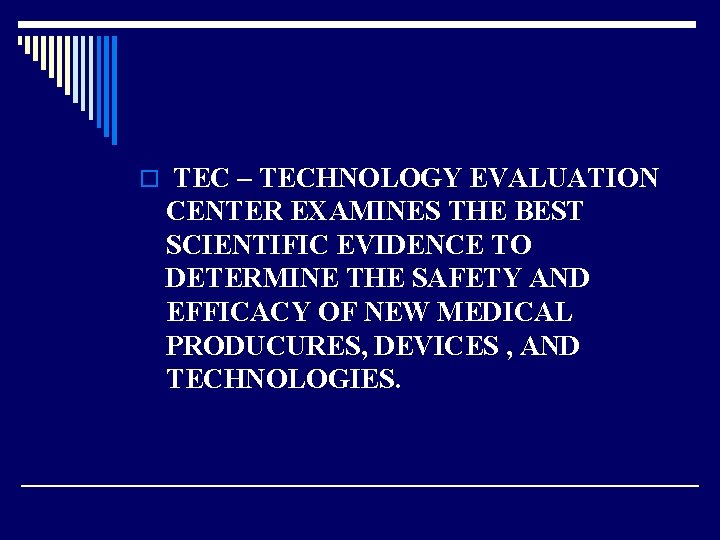 o TEC – TECHNOLOGY EVALUATION CENTER EXAMINES THE BEST SCIENTIFIC EVIDENCE TO DETERMINE THE