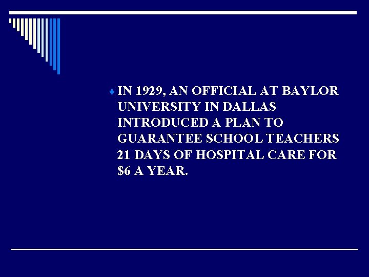 ¨ IN 1929, AN OFFICIAL AT BAYLOR UNIVERSITY IN DALLAS INTRODUCED A PLAN TO