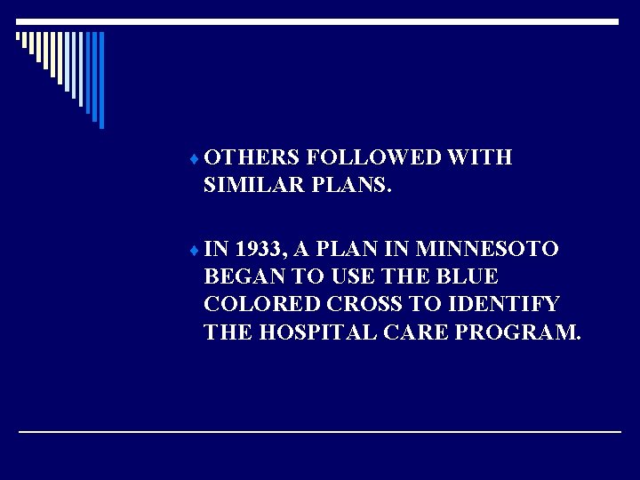 ¨ OTHERS FOLLOWED WITH SIMILAR PLANS. ¨ IN 1933, A PLAN IN MINNESOTO BEGAN