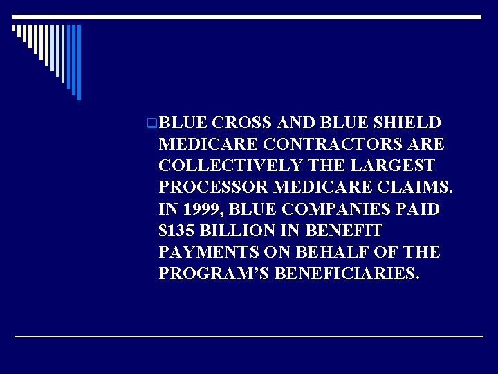 q BLUE CROSS AND BLUE SHIELD MEDICARE CONTRACTORS ARE COLLECTIVELY THE LARGEST PROCESSOR MEDICARE