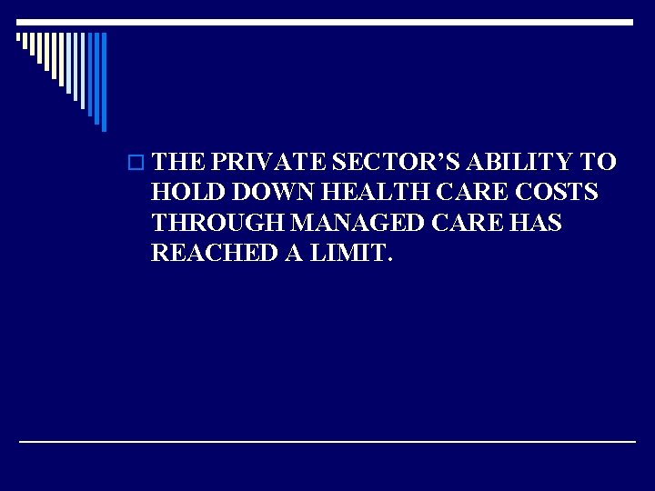 o THE PRIVATE SECTOR’S ABILITY TO HOLD DOWN HEALTH CARE COSTS THROUGH MANAGED CARE