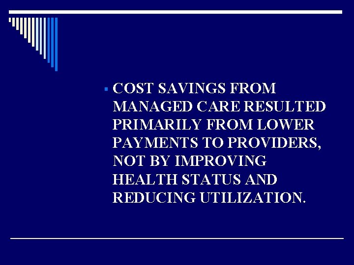 § COST SAVINGS FROM MANAGED CARE RESULTED PRIMARILY FROM LOWER PAYMENTS TO PROVIDERS, NOT