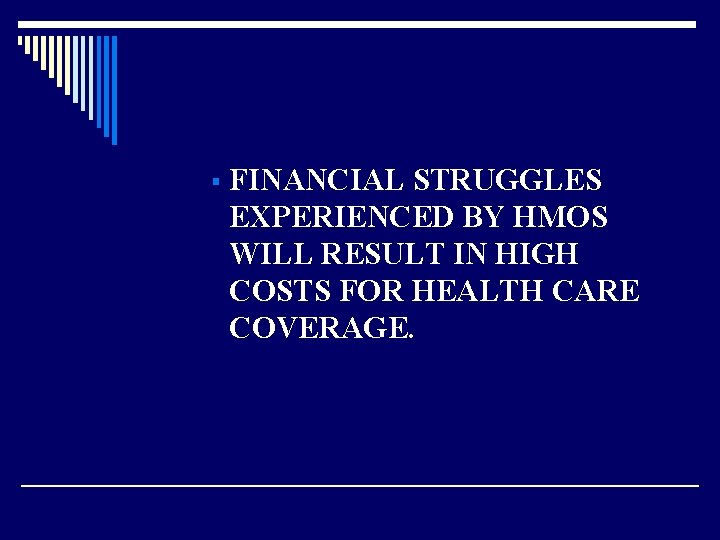 § FINANCIAL STRUGGLES EXPERIENCED BY HMOS WILL RESULT IN HIGH COSTS FOR HEALTH CARE