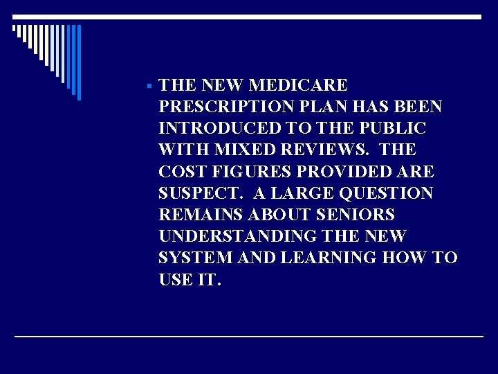 § THE NEW MEDICARE PRESCRIPTION PLAN HAS BEEN INTRODUCED TO THE PUBLIC WITH MIXED