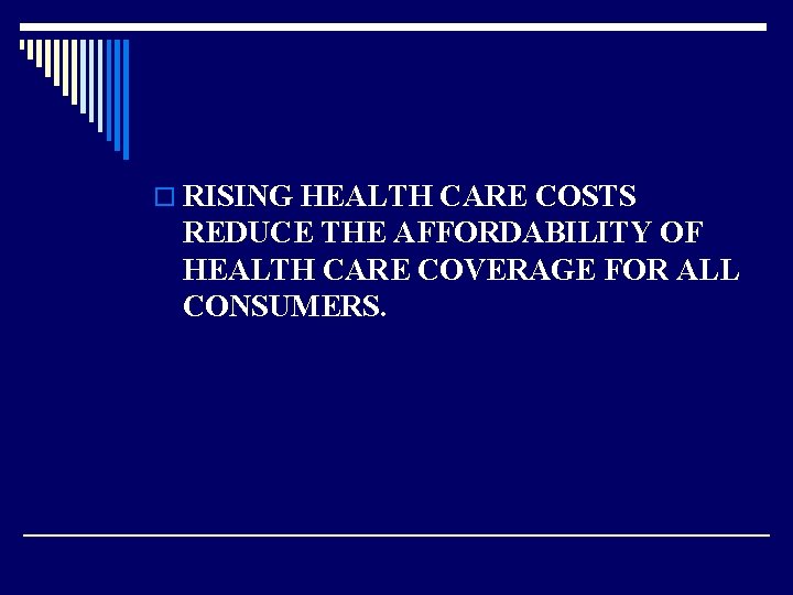 o RISING HEALTH CARE COSTS REDUCE THE AFFORDABILITY OF HEALTH CARE COVERAGE FOR ALL