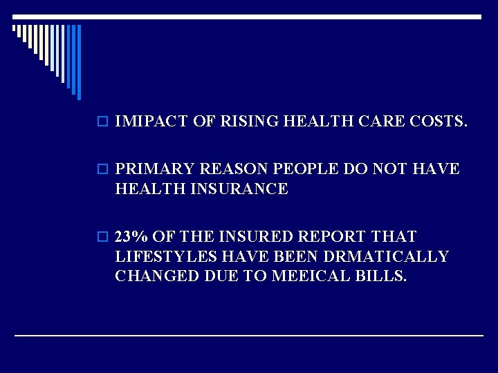 o IMIPACT OF RISING HEALTH CARE COSTS. o PRIMARY REASON PEOPLE DO NOT HAVE