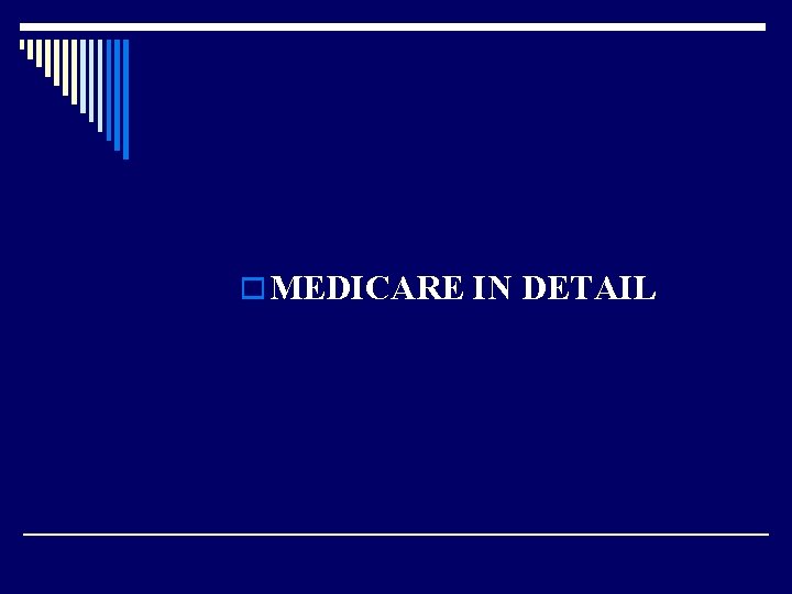 o MEDICARE IN DETAIL 