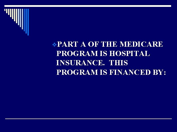 v. PART A OF THE MEDICARE PROGRAM IS HOSPITAL INSURANCE. THIS PROGRAM IS FINANCED