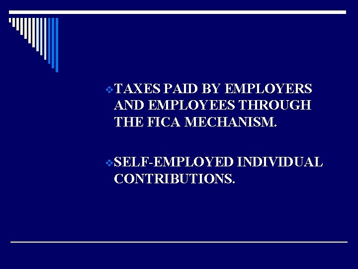 v. TAXES PAID BY EMPLOYERS AND EMPLOYEES THROUGH THE FICA MECHANISM. v. SELF-EMPLOYED CONTRIBUTIONS.