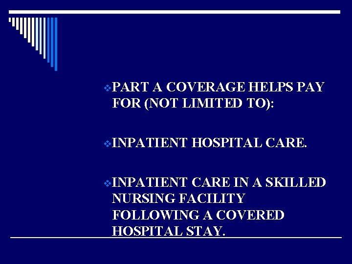 v. PART A COVERAGE HELPS PAY FOR (NOT LIMITED TO): v. INPATIENT HOSPITAL CARE