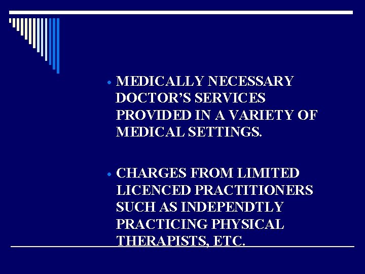 · MEDICALLY NECESSARY DOCTOR’S SERVICES PROVIDED IN A VARIETY OF MEDICAL SETTINGS. · CHARGES
