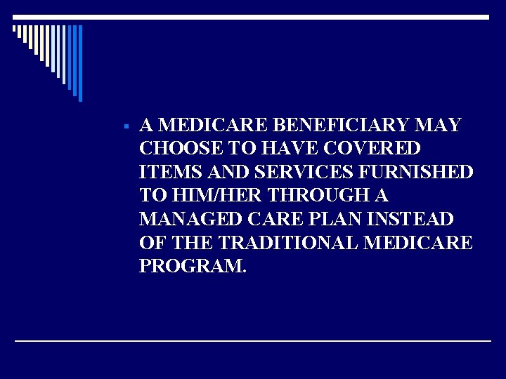 § A MEDICARE BENEFICIARY MAY CHOOSE TO HAVE COVERED ITEMS AND SERVICES FURNISHED TO