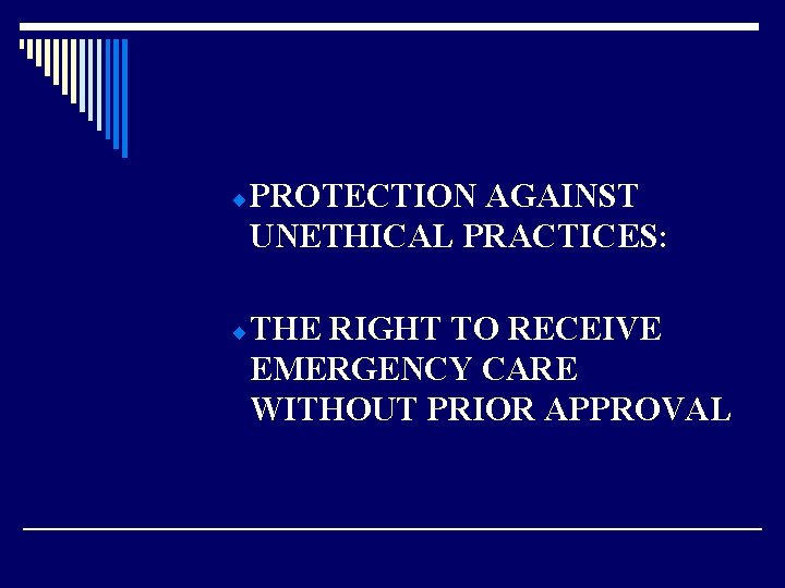 ¨ PROTECTION AGAINST UNETHICAL PRACTICES: ¨ THE RIGHT TO RECEIVE EMERGENCY CARE WITHOUT PRIOR