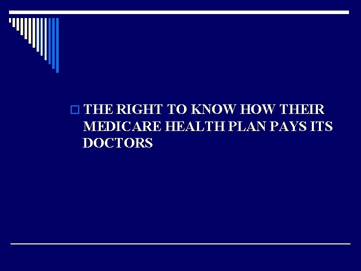 o THE RIGHT TO KNOW HOW THEIR MEDICARE HEALTH PLAN PAYS ITS DOCTORS 