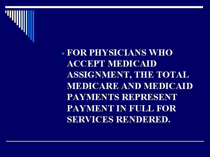 · FOR PHYSICIANS WHO ACCEPT MEDICAID ASSIGNMENT, THE TOTAL MEDICARE AND MEDICAID PAYMENTS REPRESENT