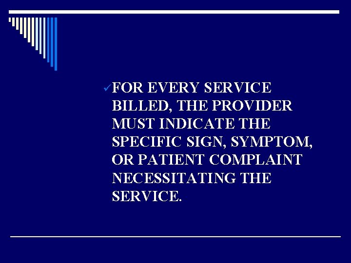 üFOR EVERY SERVICE BILLED, THE PROVIDER MUST INDICATE THE SPECIFIC SIGN, SYMPTOM, OR PATIENT