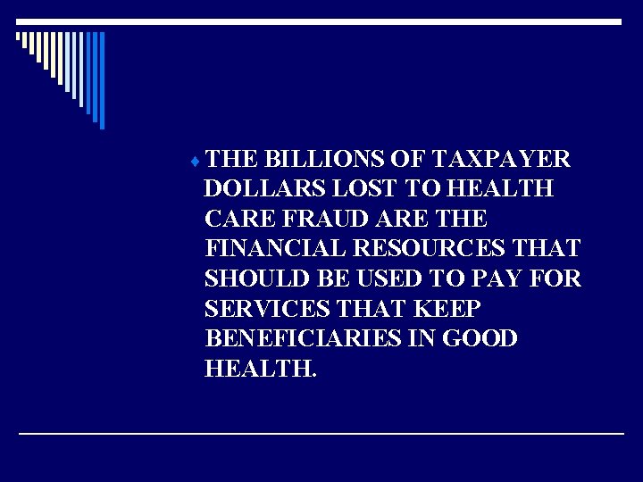 ¨ THE BILLIONS OF TAXPAYER DOLLARS LOST TO HEALTH CARE FRAUD ARE THE FINANCIAL