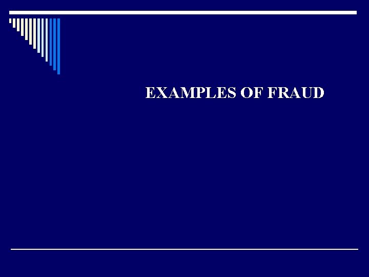 EXAMPLES OF FRAUD 