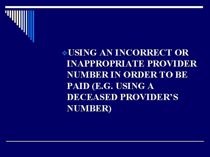 v. USING AN INCORRECT OR INAPPROPRIATE PROVIDER NUMBER IN ORDER TO BE PAID (E.