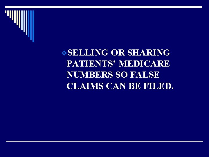 v. SELLING OR SHARING PATIENTS’ MEDICARE NUMBERS SO FALSE CLAIMS CAN BE FILED. 