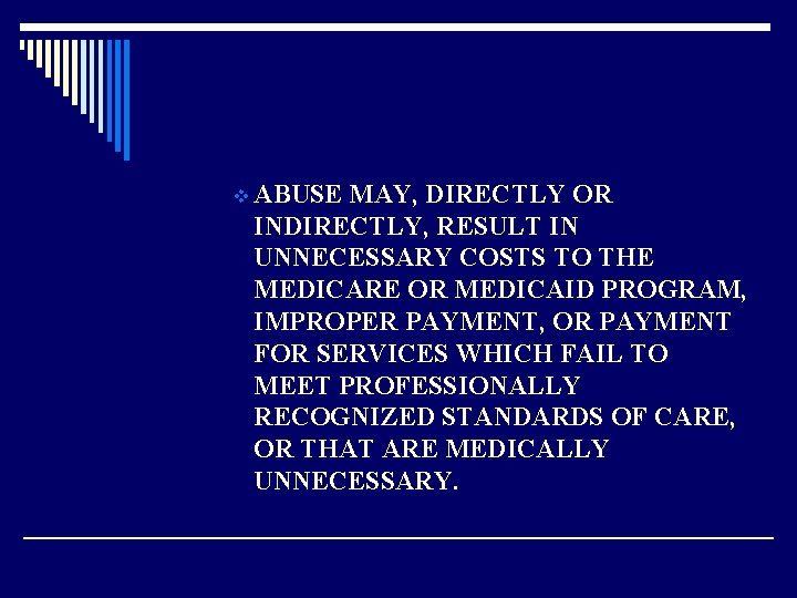 v ABUSE MAY, DIRECTLY OR INDIRECTLY, RESULT IN UNNECESSARY COSTS TO THE MEDICARE OR