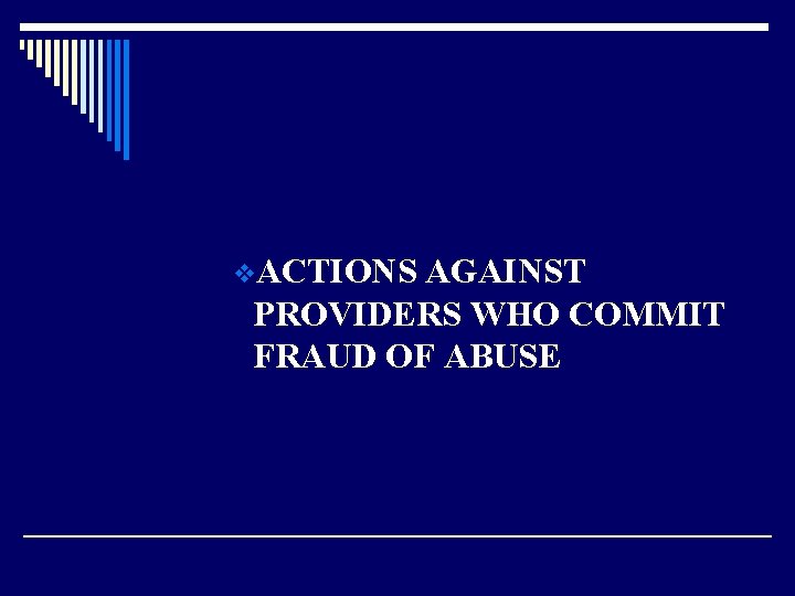 v. ACTIONS AGAINST PROVIDERS WHO COMMIT FRAUD OF ABUSE 